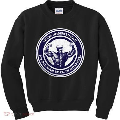 Never Underestimate An Old Man Born In November  Kids Sweatshirt