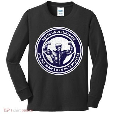 Never Underestimate An Old Man Born In November  Kids Long Sleeve Shirt