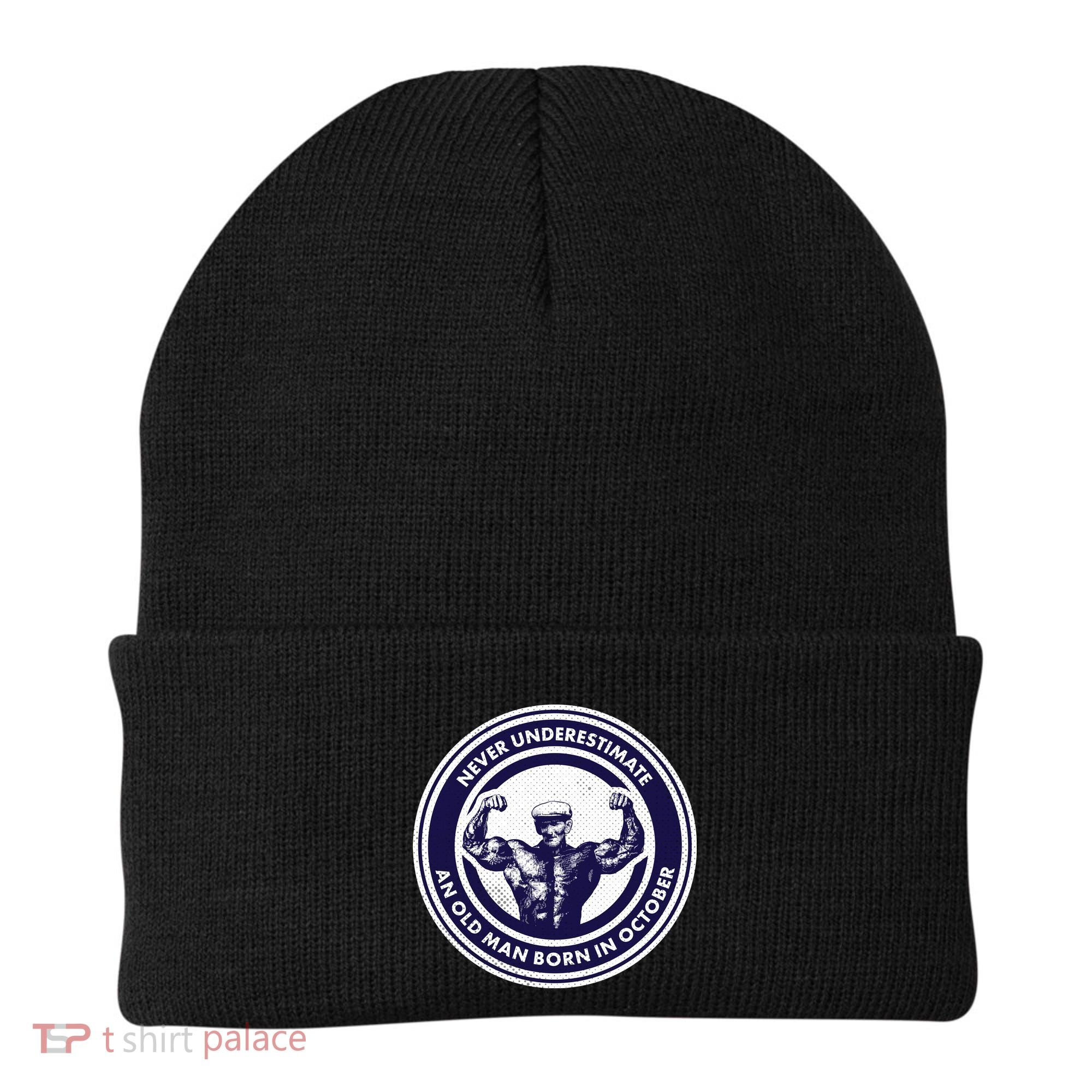 Never Underestimate An Old Man Born In October Beanie
