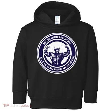 Never Underestimate An Old Man Born In October Toddler Hoodie