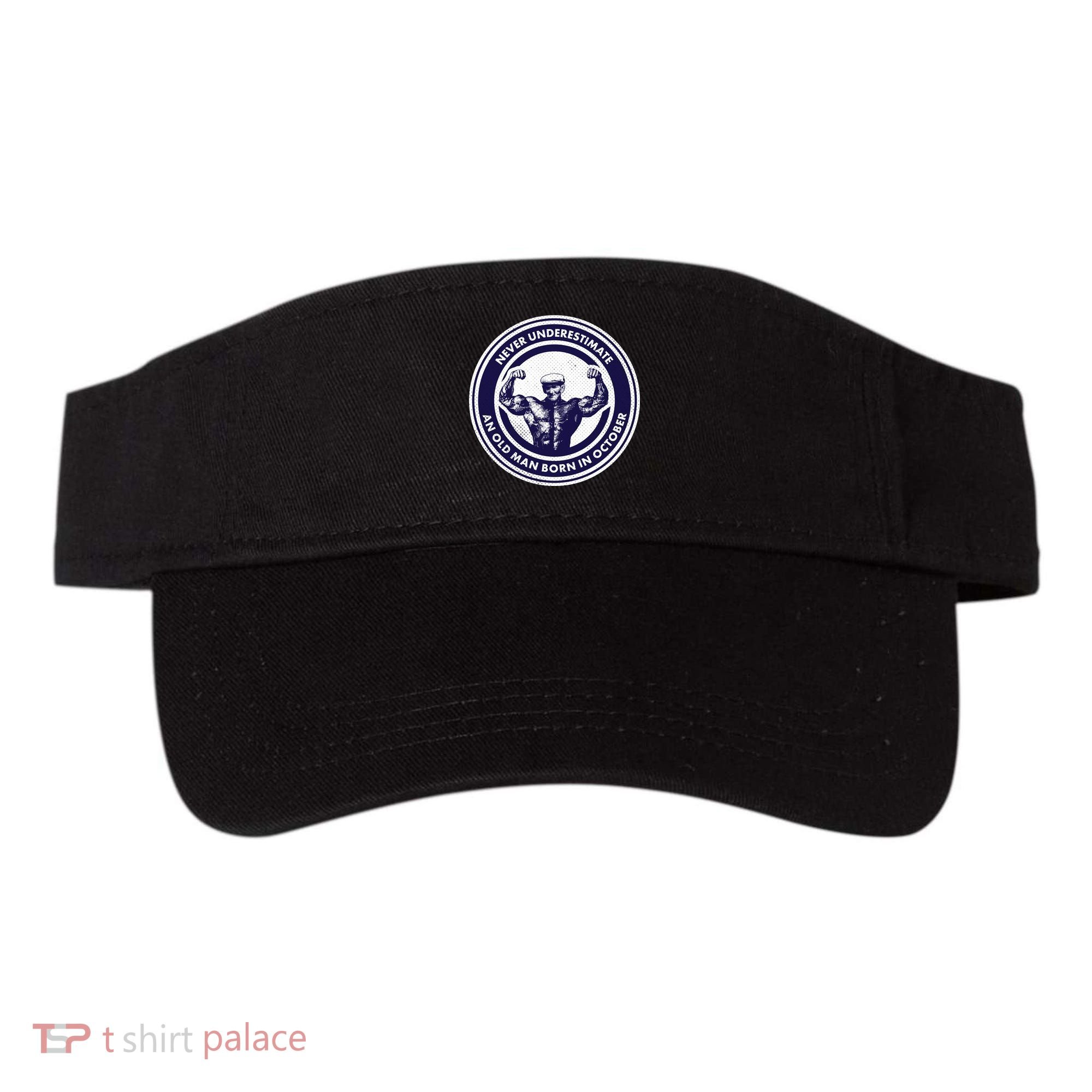 Never Underestimate An Old Man Born In October Visor