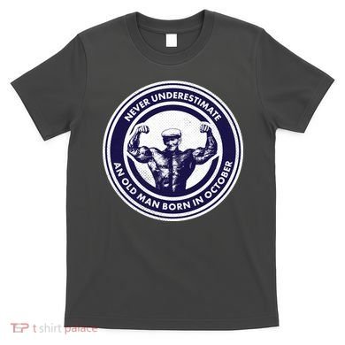Never Underestimate An Old Man Born In October T-Shirt