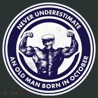 Never Underestimate An Old Man Born In October T-Shirt thumb 7