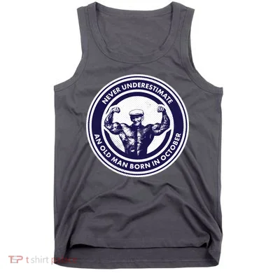 Never Underestimate An Old Man Born In October Tank Top