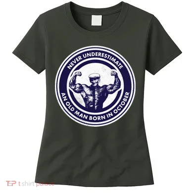 Never Underestimate An Old Man Born In October Women's T-Shirt