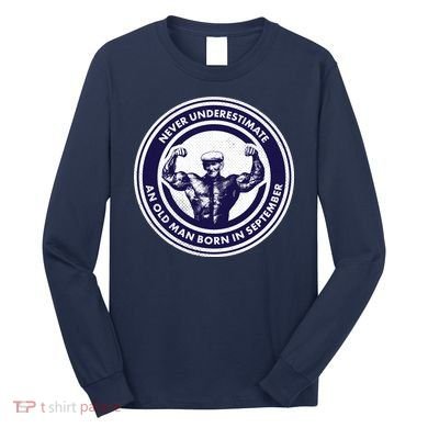 Never Underestimate An Old Man Born In September Long Sleeve Shirt