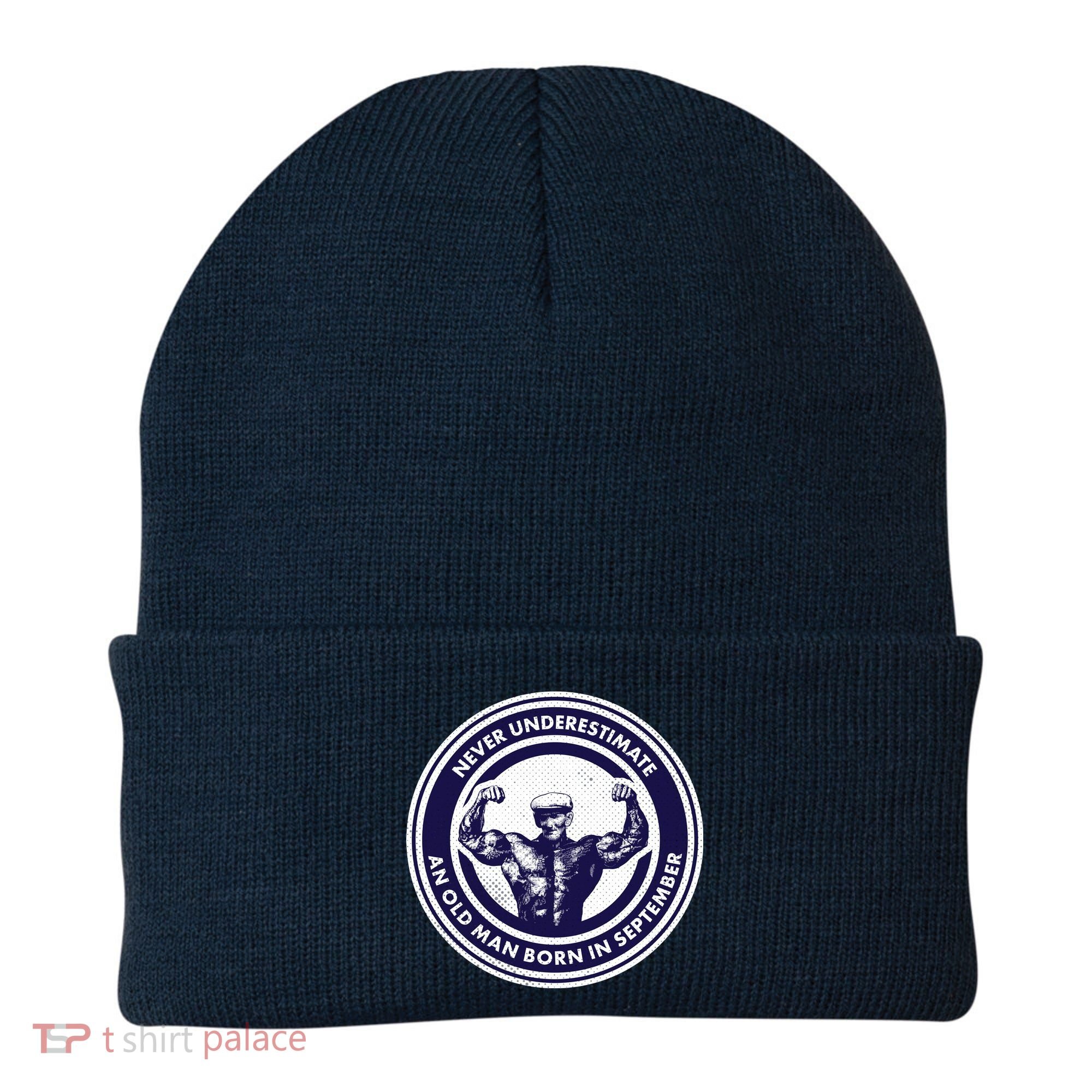 Never Underestimate An Old Man Born In September Beanie