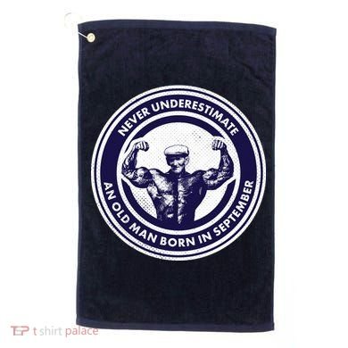 Never Underestimate An Old Man Born In September Golf Towel