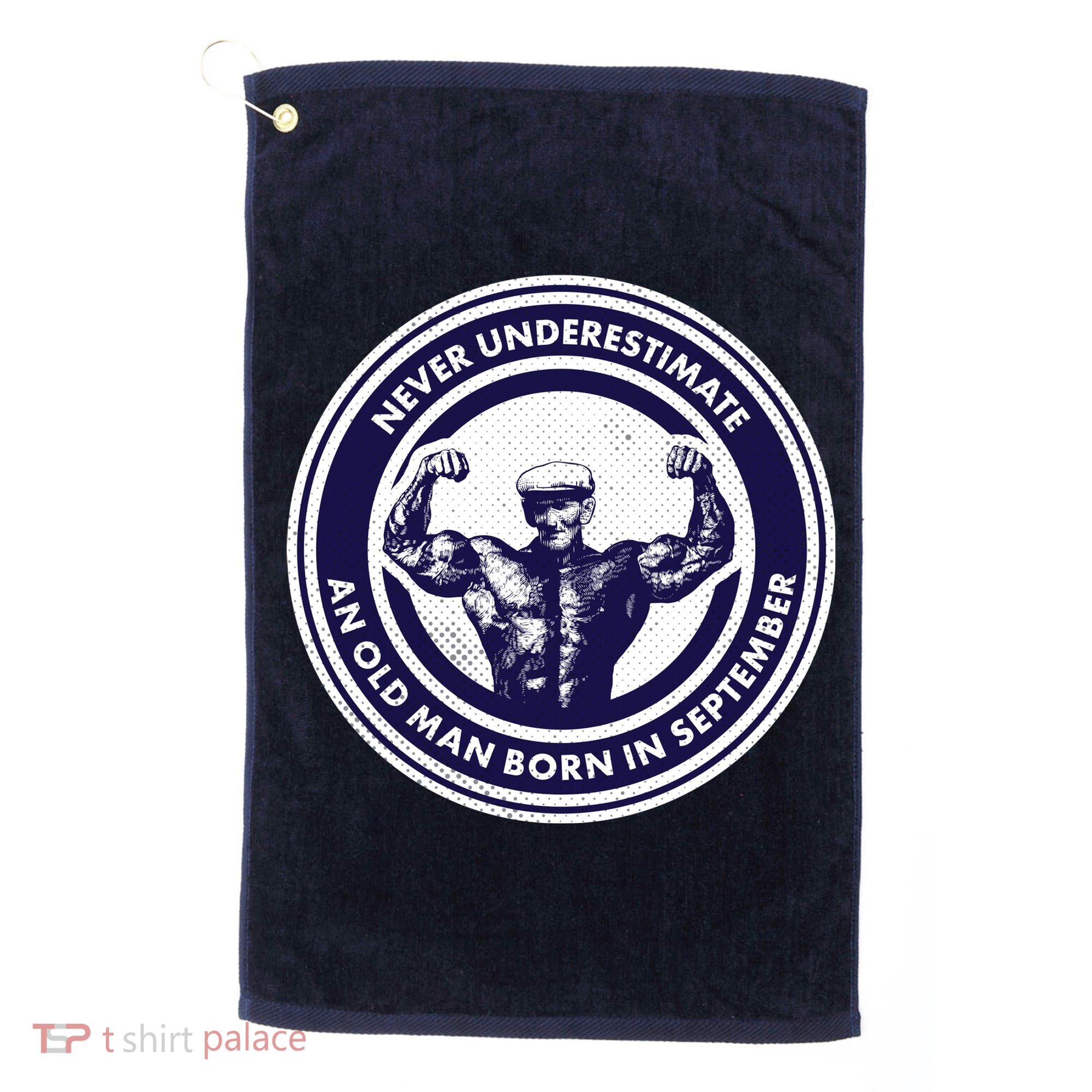 Never Underestimate An Old Man Born In September Golf Towel