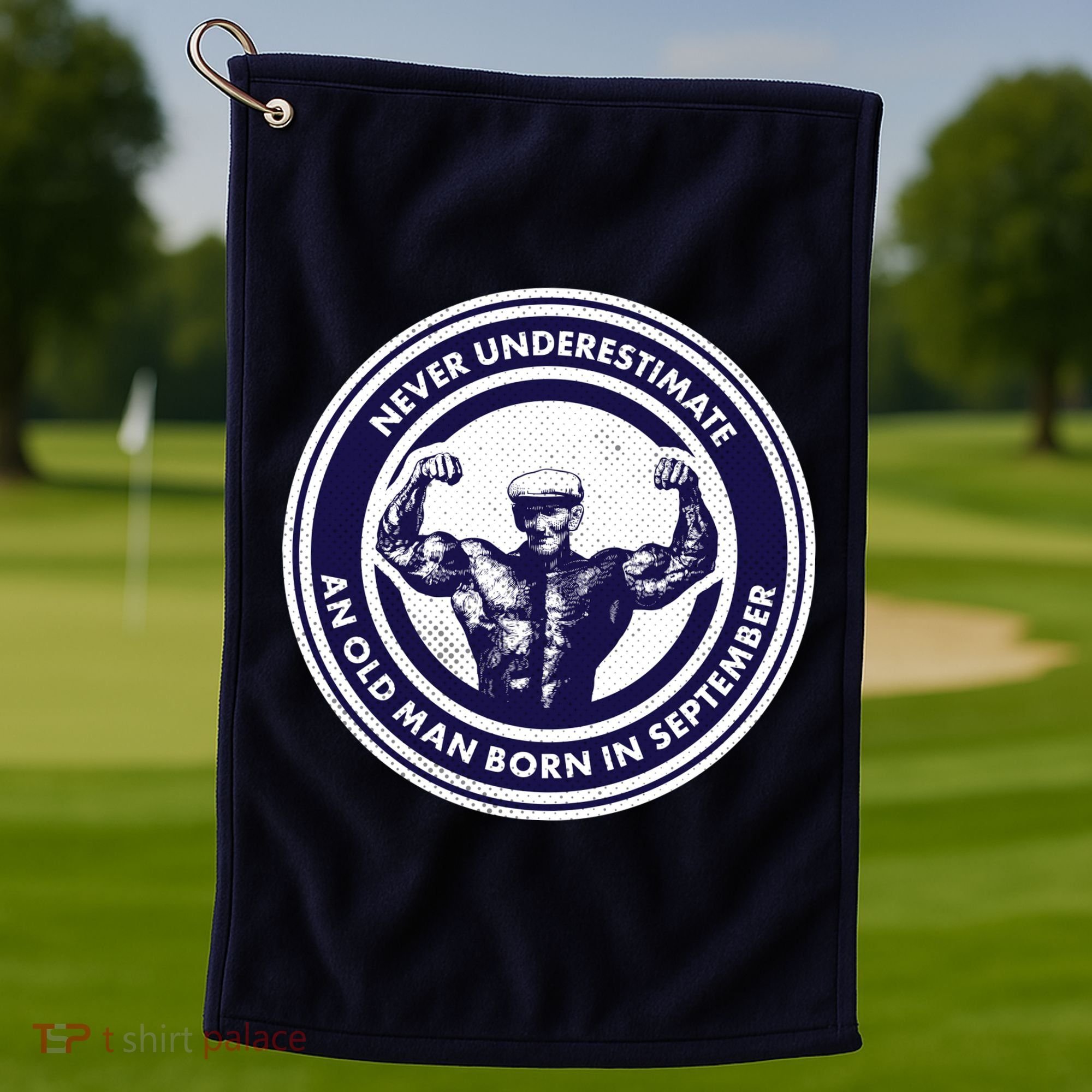 Never Underestimate An Old Man Born In September Golf Towel