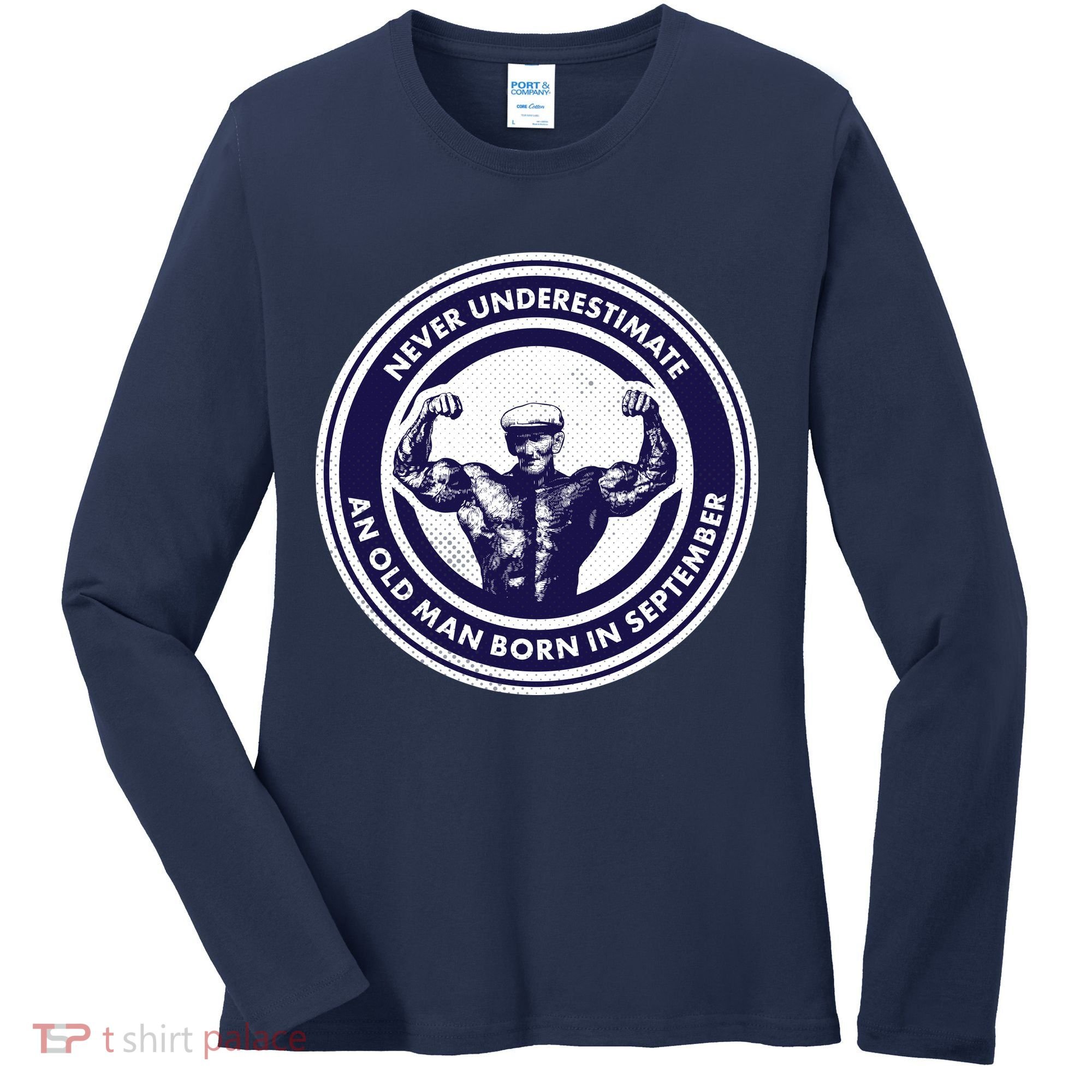 Never Underestimate An Old Man Born In September Women's Long Sleeve Shirt