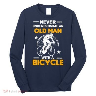 Never Underestimate An Old Man With A Bicycle Long Sleeve Shirt