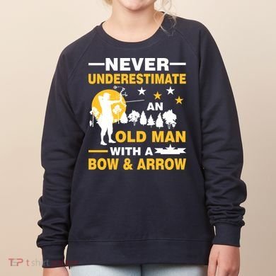 Never Underestimate An Old Man With A Bow & Arrow Women's Sweatshirt