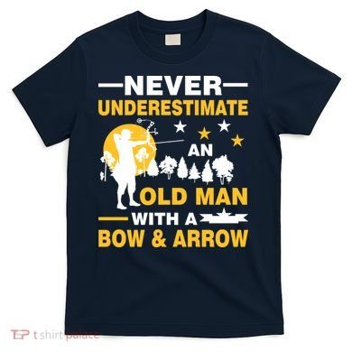 Never Underestimate An Old Man With A Bow & Arrow T-Shirt