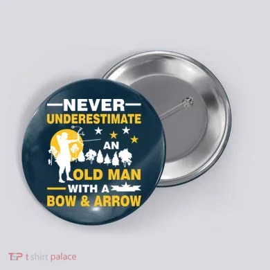 Never Underestimate An Old Man With A Bow & Arrow Button