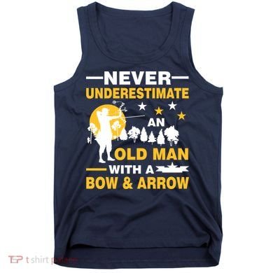 Never Underestimate An Old Man With A Bow & Arrow Tank Top