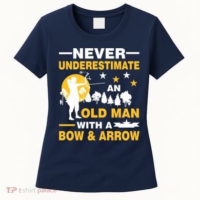 Never Underestimate An Old Man With A Bow & Arrow Women's T-Shirt