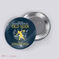 Never Underestimate An Old Man With A Bowling Ball Button thumb 0
