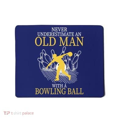 Never Underestimate An Old Man With A Bowling Ball Mousepad