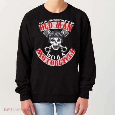 Never Underestimate An Old Man With A Motorcycle Women's Sweatshirt