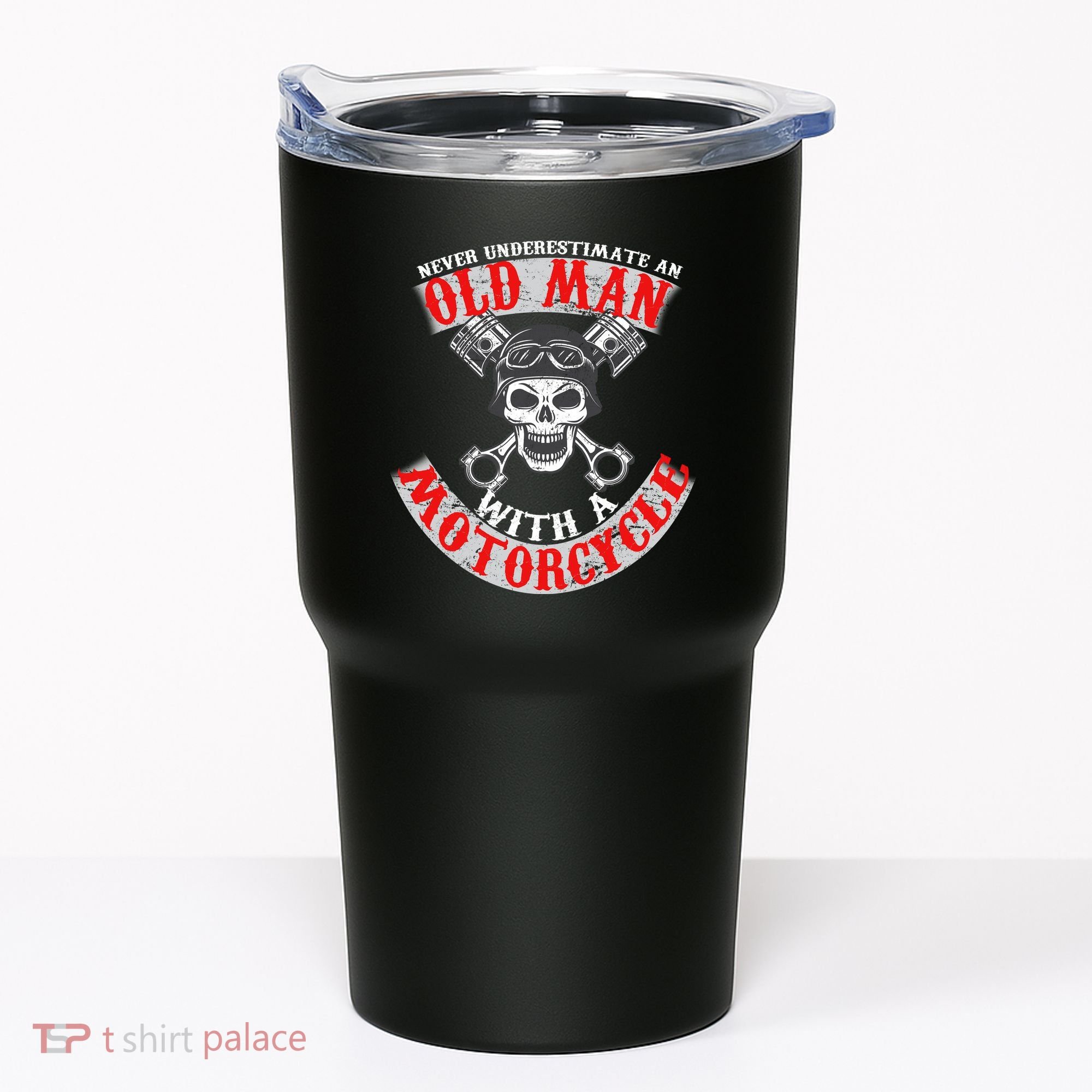 Never Underestimate An Old Man With A Motorcycle Tumbler