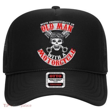 Never Underestimate An Old Man With A Motorcycle Hat
