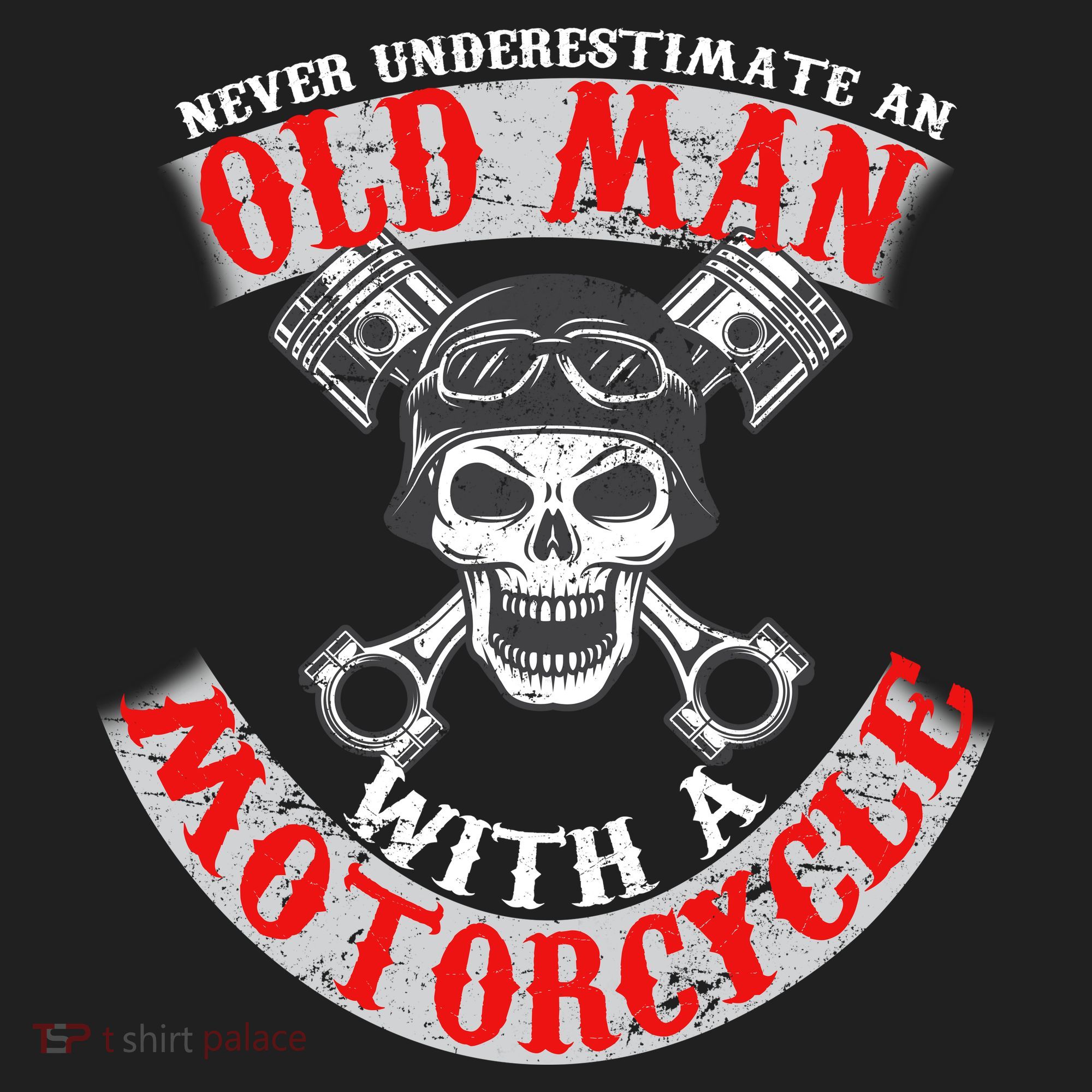 Never Underestimate An Old Man With A Motorcycle Hat