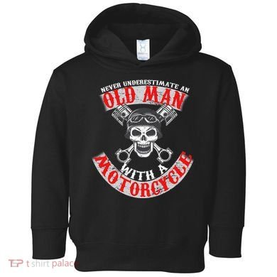 Never Underestimate An Old Man With A Motorcycle Toddler Hoodie