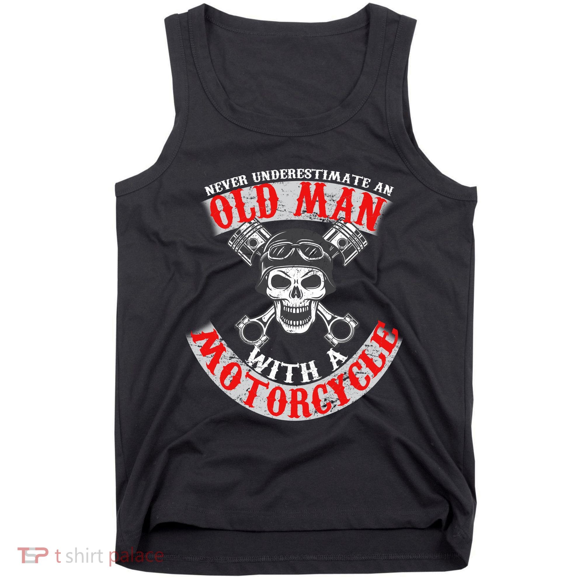 Never Underestimate An Old Man With A Motorcycle Tank Top