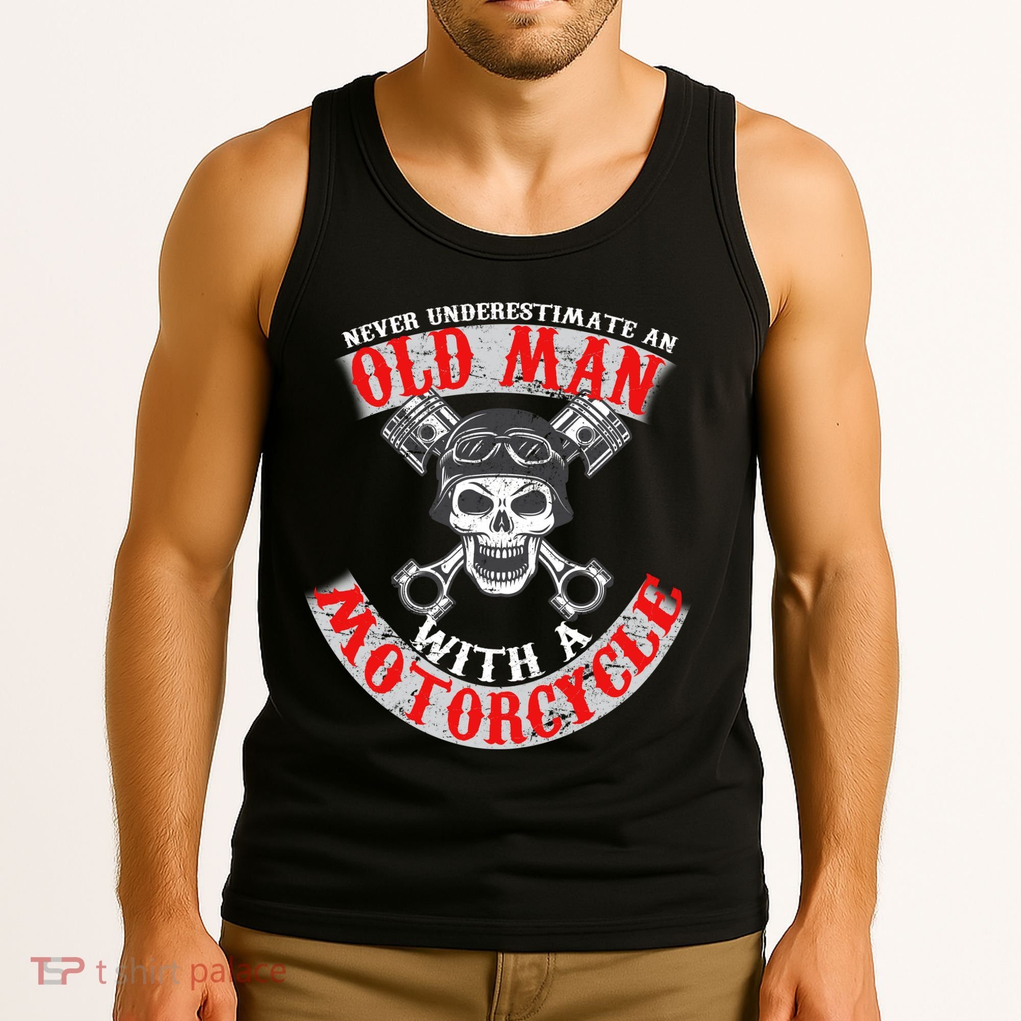 Never Underestimate An Old Man With A Motorcycle Tank Top