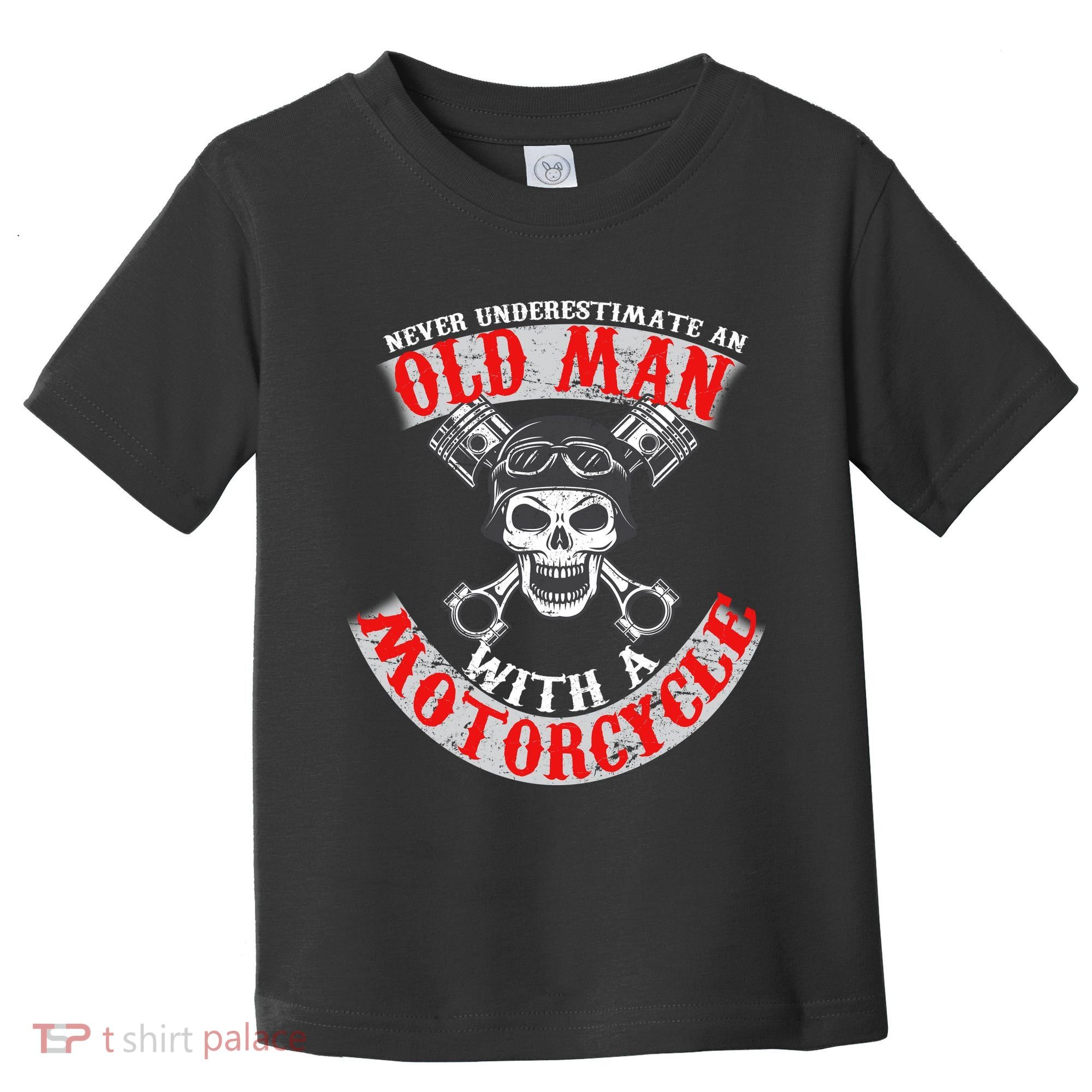 Never Underestimate An Old Man With A Motorcycle Toddler T-Shirt
