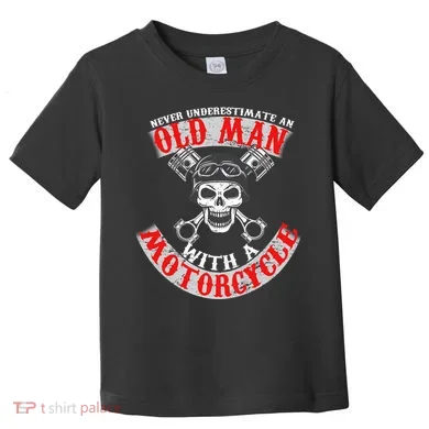 Never Underestimate An Old Man With A Motorcycle Toddler T-Shirt