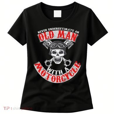 Never Underestimate An Old Man With A Motorcycle Women's T-Shirt