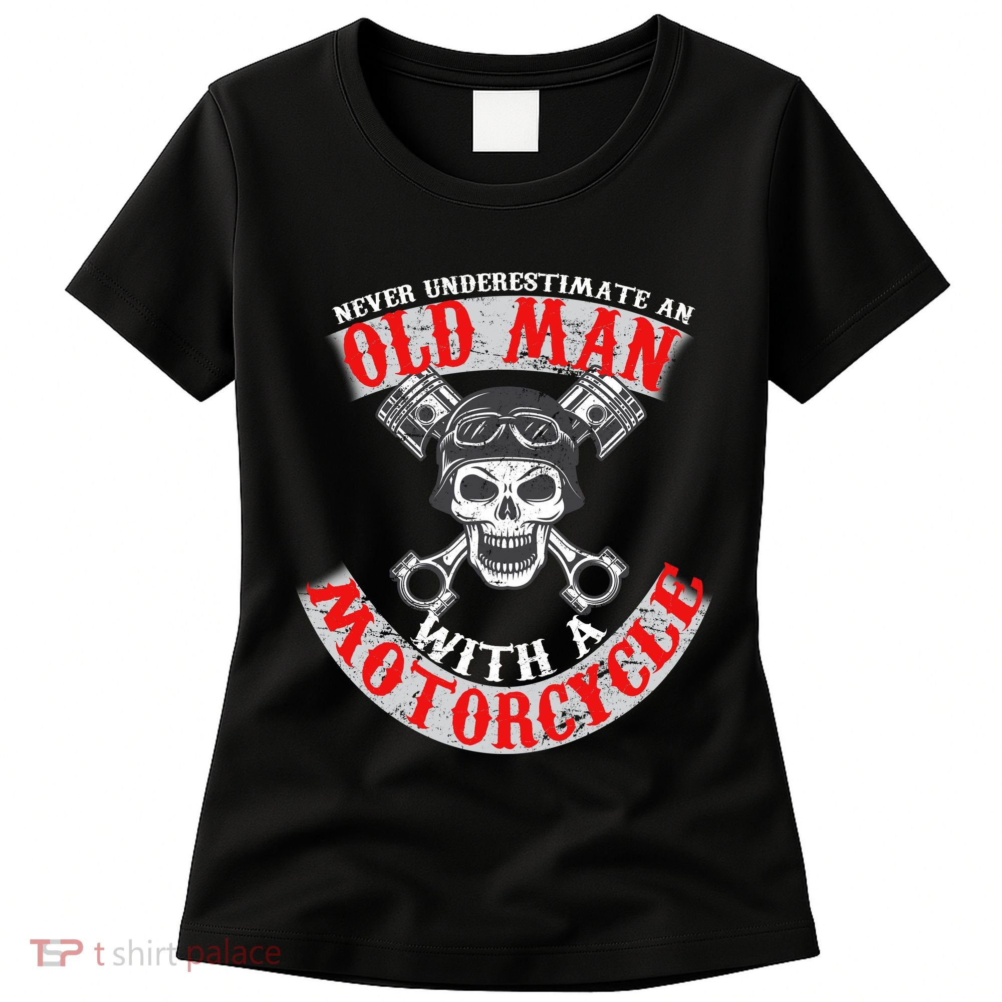 Never Underestimate An Old Man With A Motorcycle Women's T-Shirt