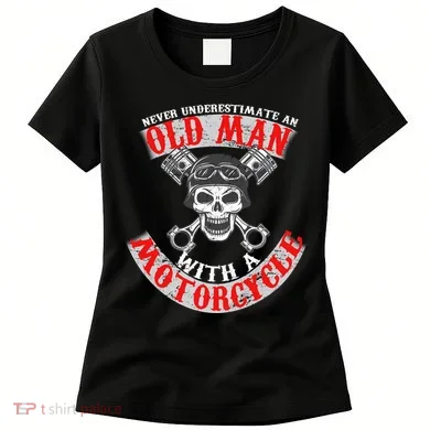 Never Underestimate An Old Man With A Motorcycle Women's T-Shirt