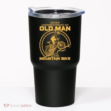 Never Underestimate An Old Man With A Mountain Bike Tumbler