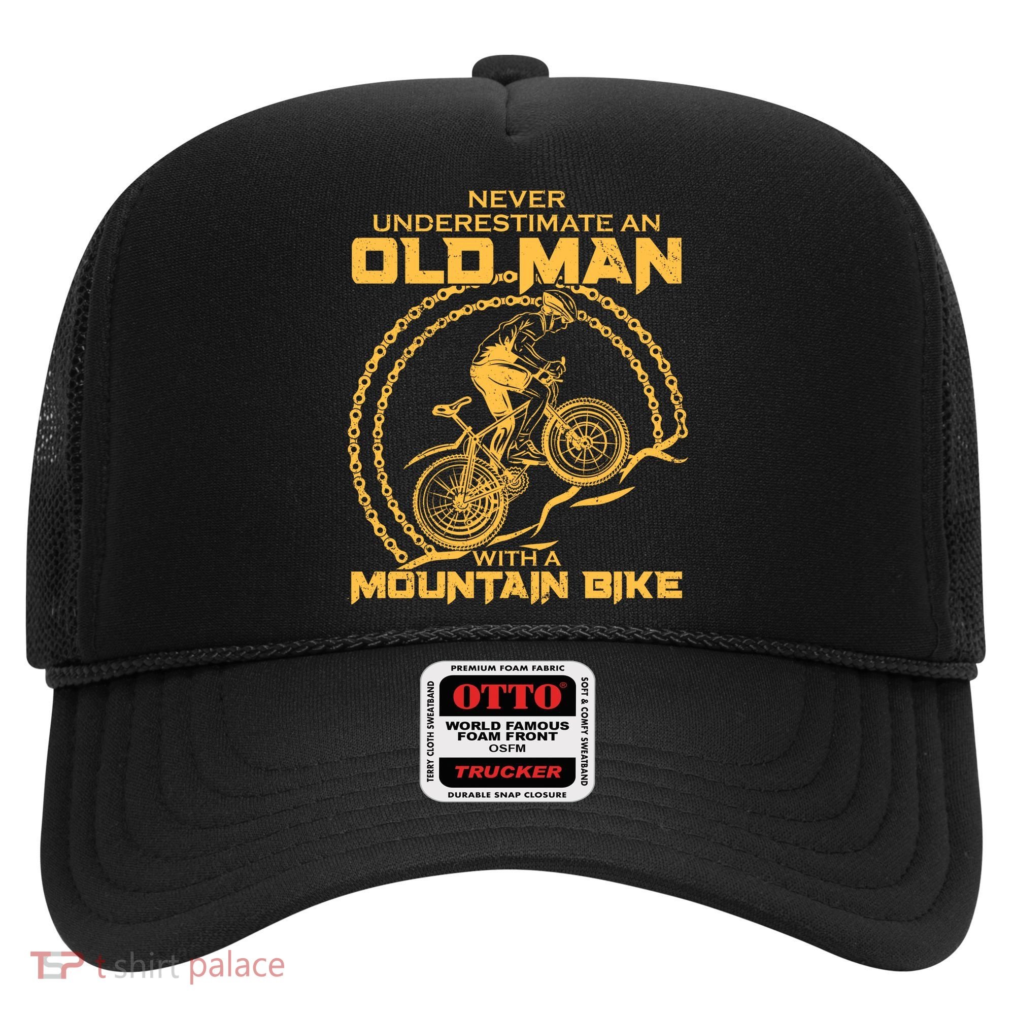 Never Underestimate An Old Man With A Mountain Bike Hat
