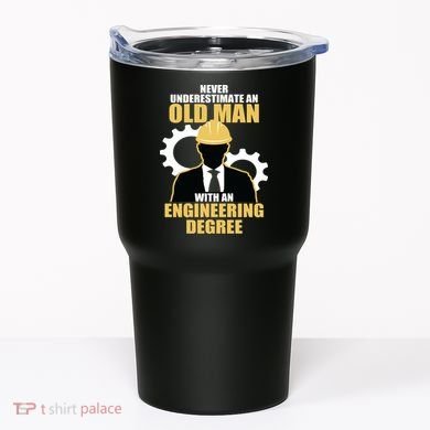 Never Underestimate An Old Man With An Engineering Degree Tumbler