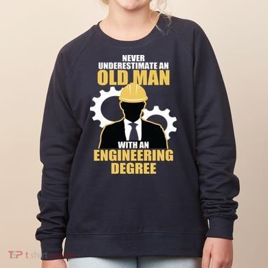 Never Underestimate An Old Man With An Engineering Degree Women's Sweatshirt