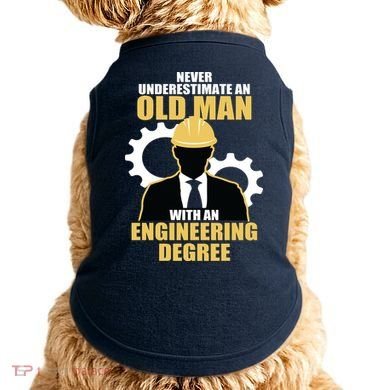 Never Underestimate An Old Man With An Engineering Degree Doggie Tank