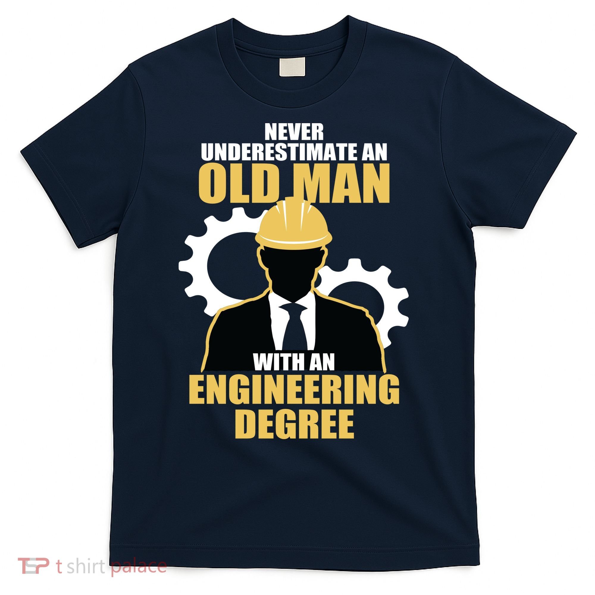 Never Underestimate An Old Man With An Engineering Degree T-Shirt