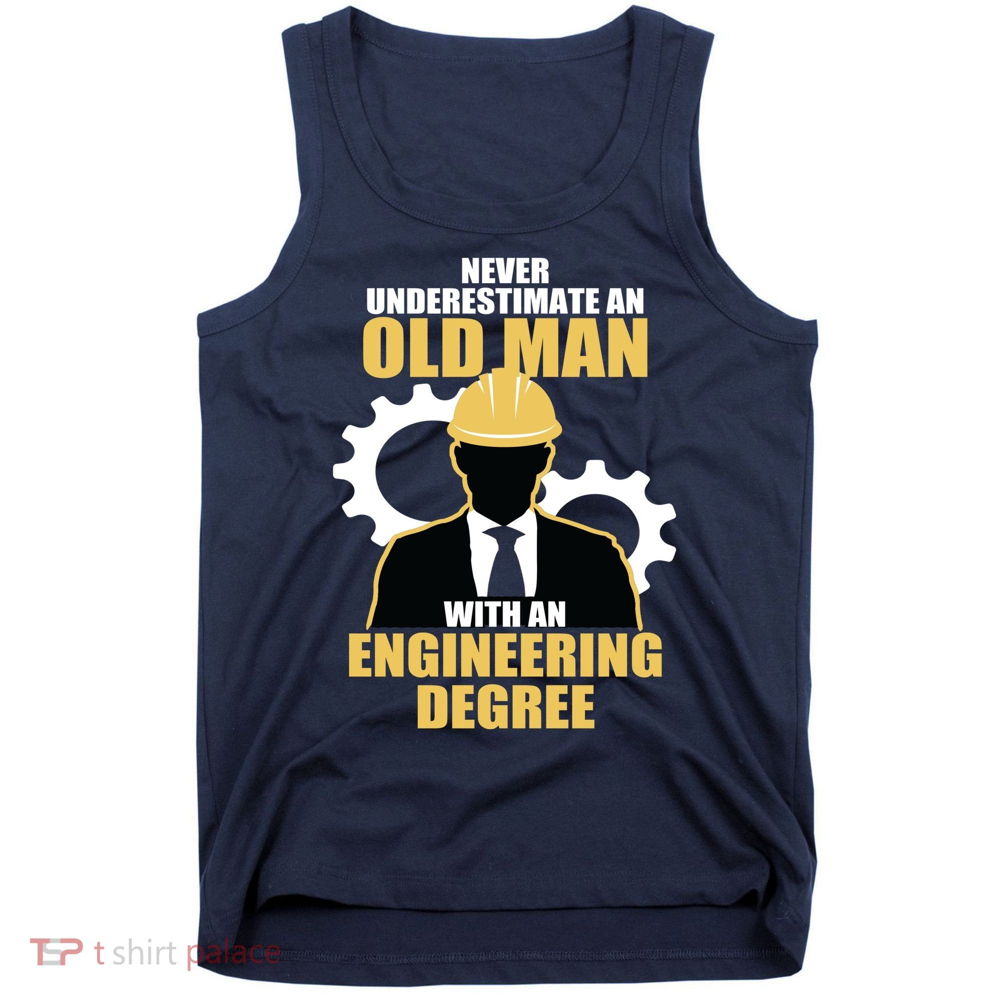 Never Underestimate An Old Man With An Engineering Degree Tank Top