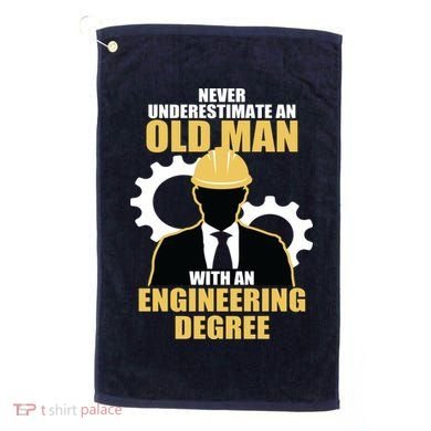 Never Underestimate An Old Man With An Engineering Degree Golf Towel