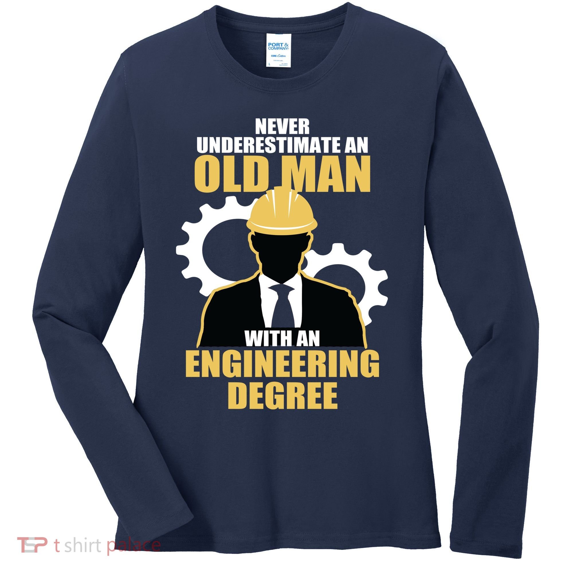 Never Underestimate An Old Man With An Engineering Degree Women's Long Sleeve Shirt