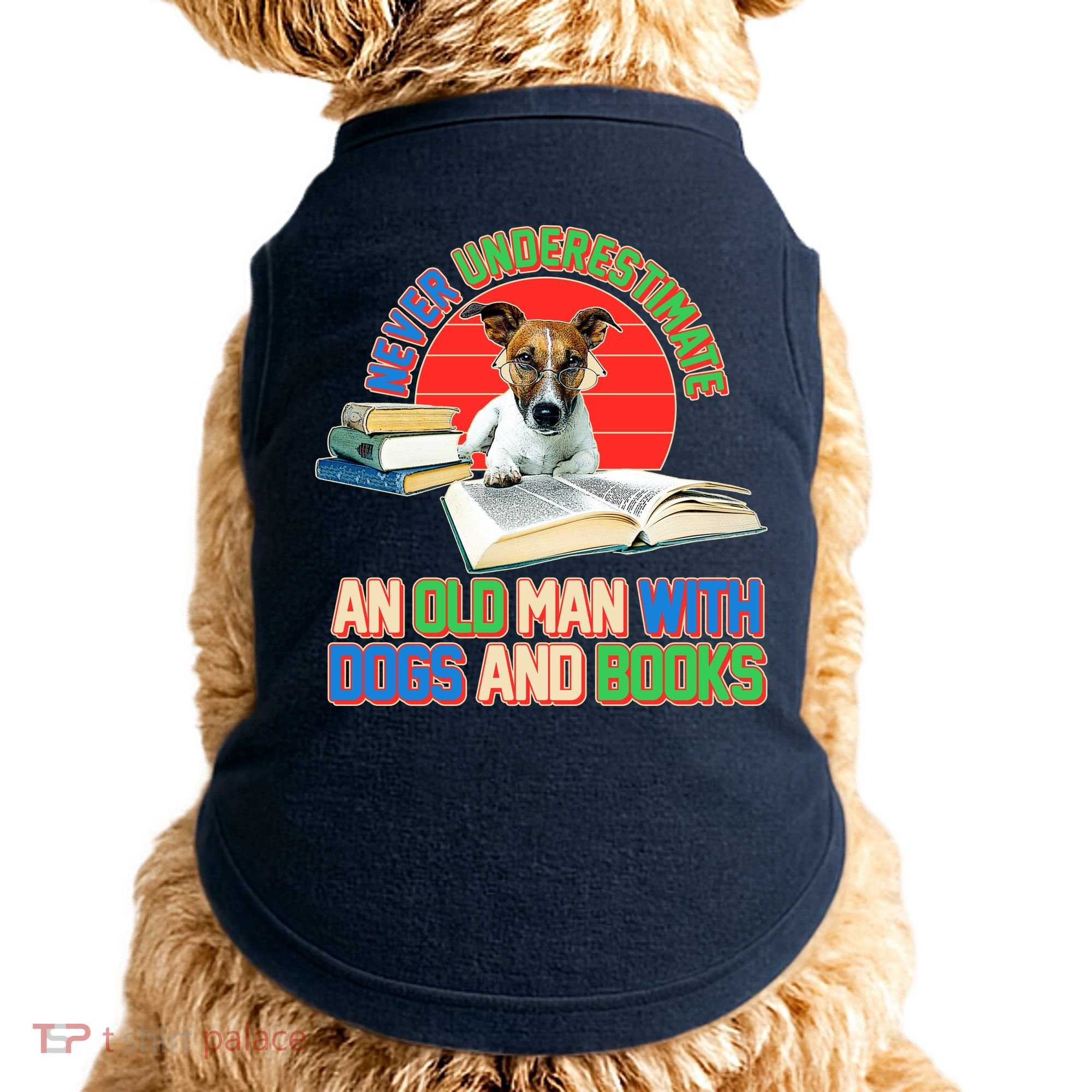 Never Underestimate An Old Man With Dogs And Books Doggie Tank