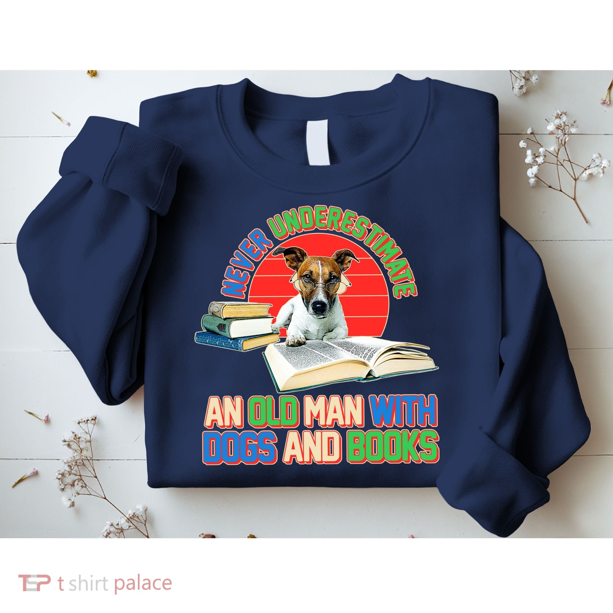 Never Underestimate An Old Man With Dogs And Books Sweatshirt