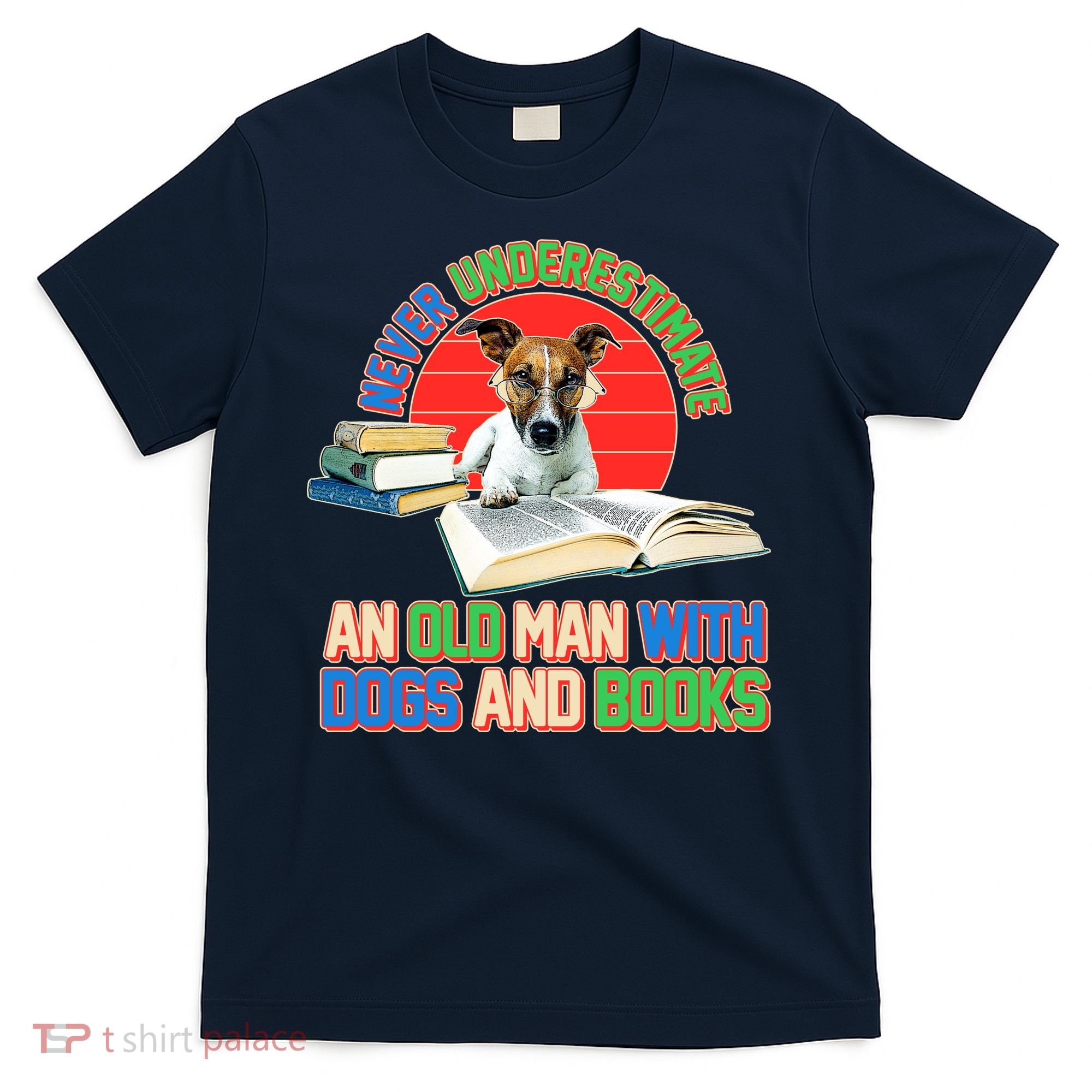 Never Underestimate An Old Man With Dogs And Books T-Shirt