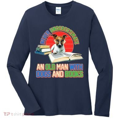 Never Underestimate An Old Man With Dogs And Books Women's Long Sleeve Shirt