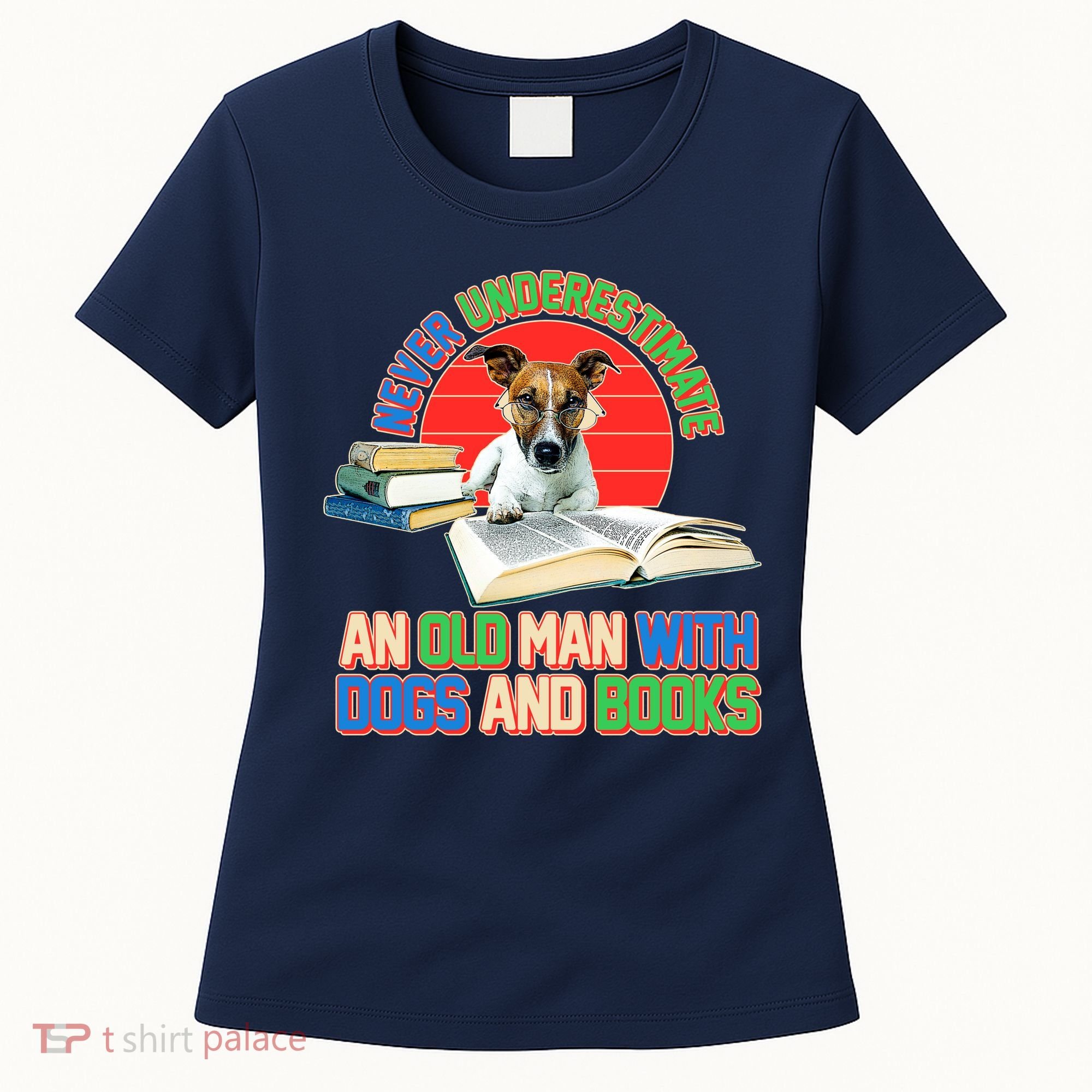 Never Underestimate An Old Man With Dogs And Books Women's T-Shirt