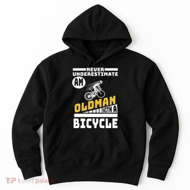 Never Underestimate An Oldman With A Bicycle Hoodie